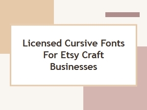 Licensed Cursive Fonts for Etsy Craft Businesses
