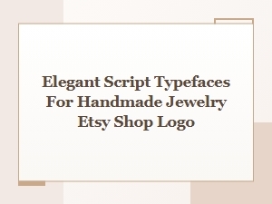 Elegant Script Typefaces for Handmade Jewelry Etsy Shop Logo