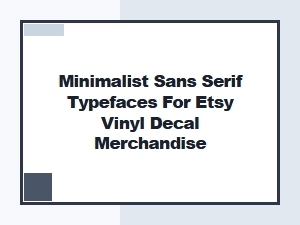 Minimalist Sans Serif Typefaces for Etsy Vinyl Decals
