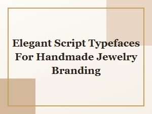 Free Elegant Script Typefaces for Handmade Jewelry Branding